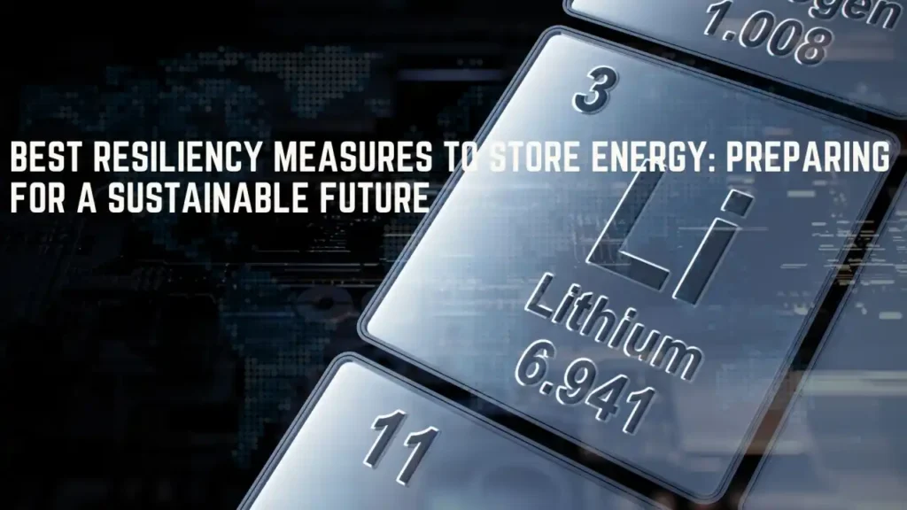 Best Resiliency Measures to Store Energy