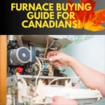 Furnace buying guide for Canadians.