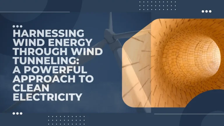 Harnessing Wind Energy Through Wind Tunneling