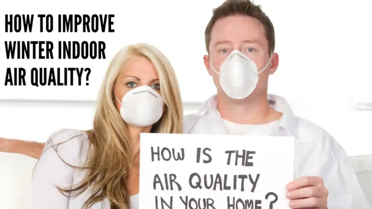 How to improve winter indoor air quality?