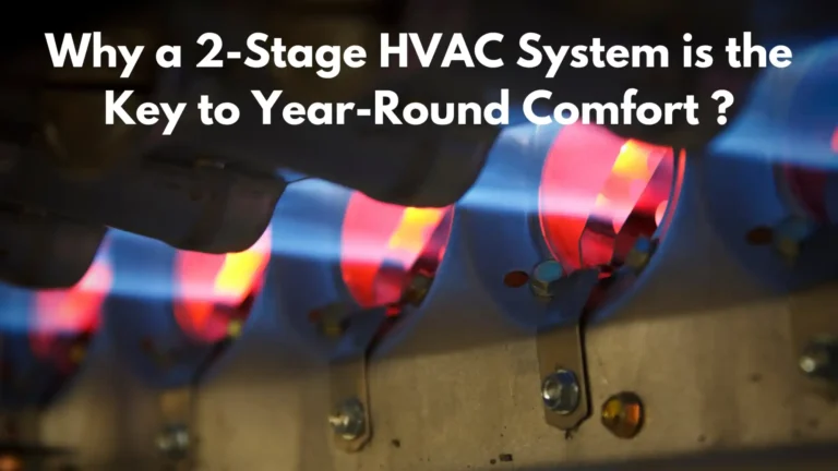 Why a 2-Stage HVAC System is the Key to Year-Round Comfort ?